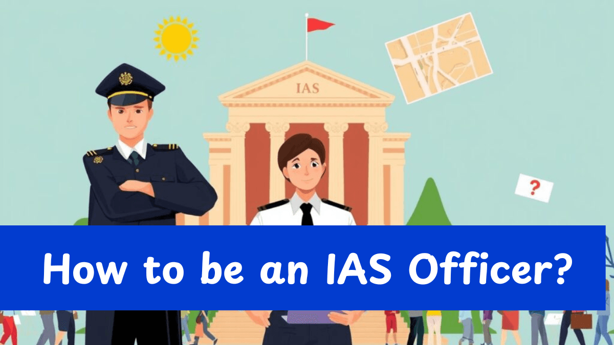 How to be an IAS officer - Exam, Salary and Qualification | जानिए पूरा तरीका 1 how to be IAS officer